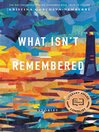 Cover image for What Isn't Remembered